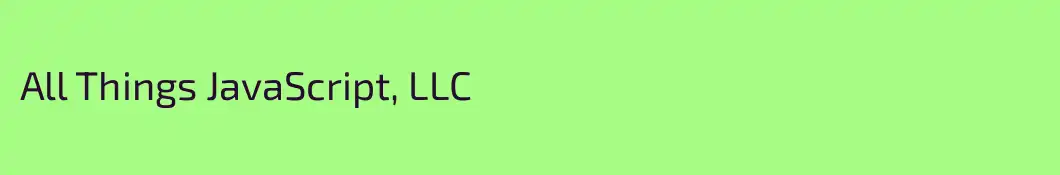 All Things JavaScript, LLC